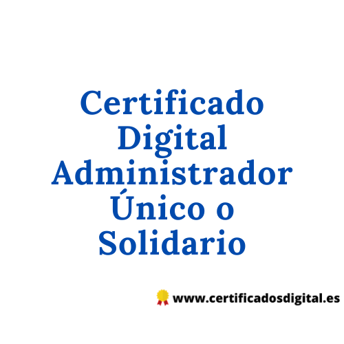 Certificado Digital Administrador Único o Solidario